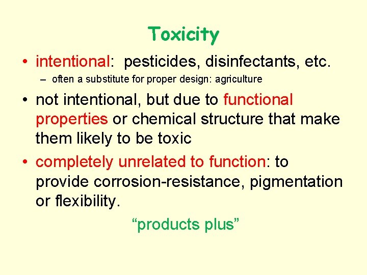 Toxicity • intentional: pesticides, disinfectants, etc. – often a substitute for proper design: agriculture