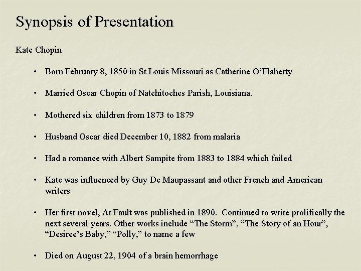 Synopsis of Presentation Kate Chopin • Born February 8, 1850 in St Louis Missouri