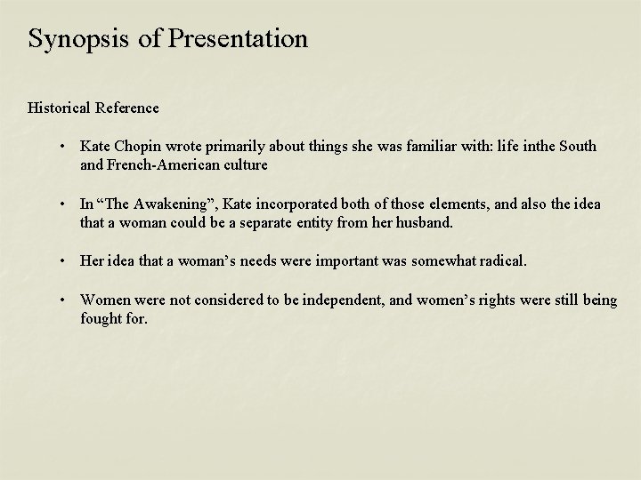 Synopsis of Presentation Historical Reference • Kate Chopin wrote primarily about things she was