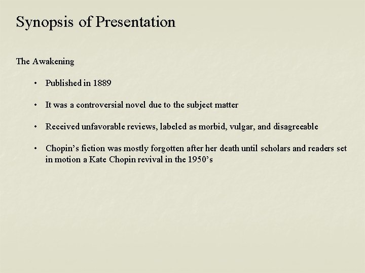 Synopsis of Presentation The Awakening • Published in 1889 • It was a controversial