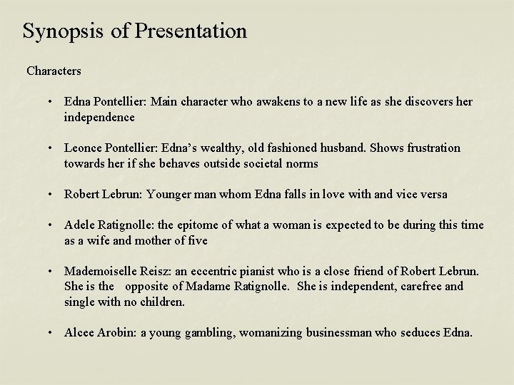 Synopsis of Presentation Characters • Edna Pontellier: Main character who awakens to a new