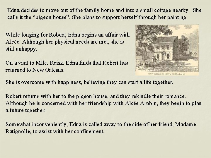 Edna decides to move out of the family home and into a small cottage