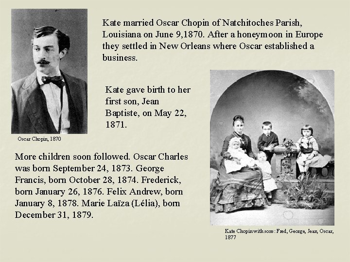 Kate married Oscar Chopin of Natchitoches Parish, Louisiana on June 9, 1870. After a