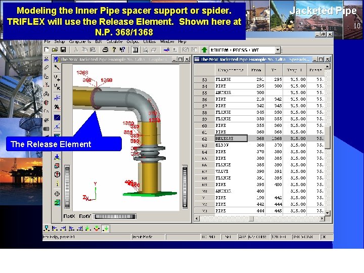 Modeling the Inner Pipe spacer support or spider. TRIFLEX will use the Release Element. Modeling the Inner Pipe spacer support or spider. TRIFLEX will use the Release Element.