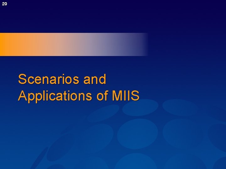 20 Scenarios and Applications of MIIS 