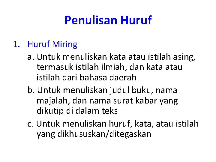Penulisan Huruf 1. Huruf Miring a. Untuk menuliskan kata atau istilah asing, termasuk istilah