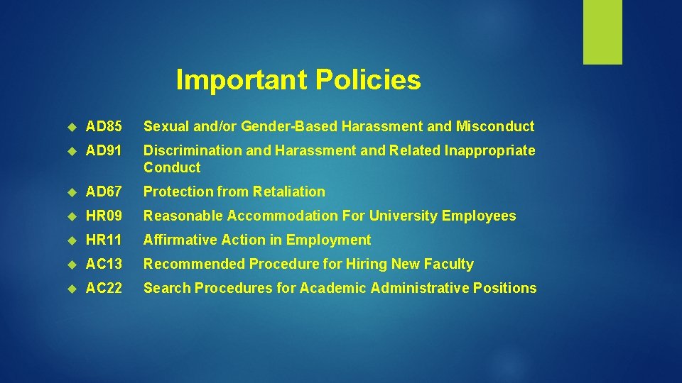 Important Policies AD 85 Sexual and/or Gender-Based Harassment and Misconduct AD 91 Discrimination and