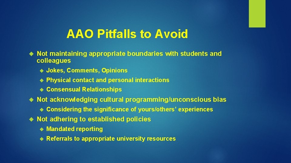 AAO Pitfalls to Avoid Not maintaining appropriate boundaries with students and colleagues Jokes, Comments,