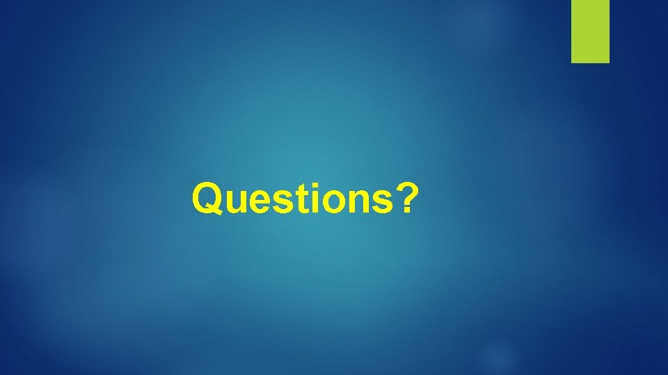 Questions? 