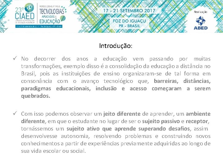 Introdução: ü No decorrer dos anos a educação vem passando por muitas transformações, exemplo