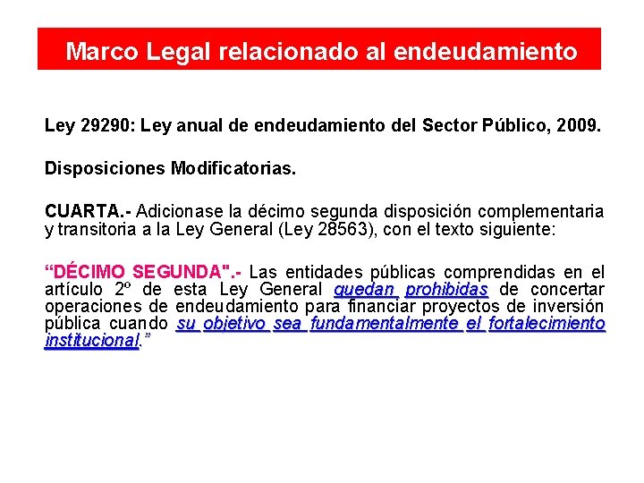 Marco Legal relacionado al endeudamiento Ley 29290: Ley anual de endeudamiento del Sector Público,