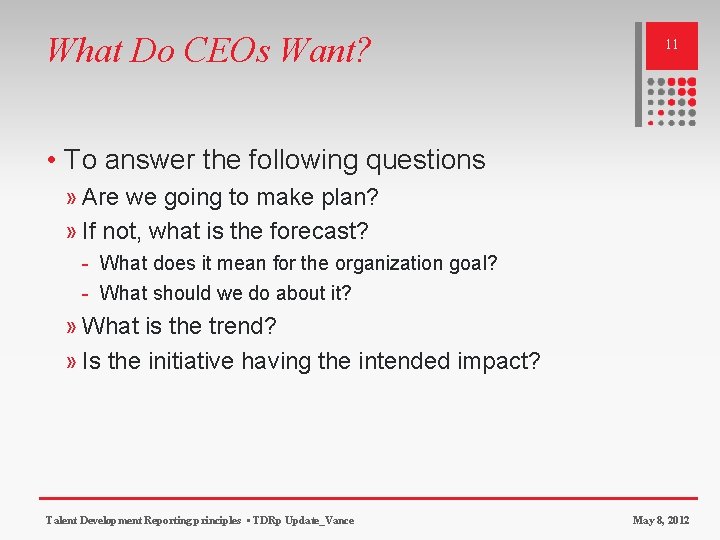 What Do CEOs Want? 11 • To answer the following questions » Are we