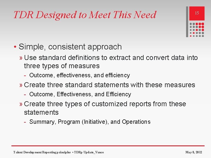 TDR Designed to Meet This Need 15 • Simple, consistent approach » Use standard