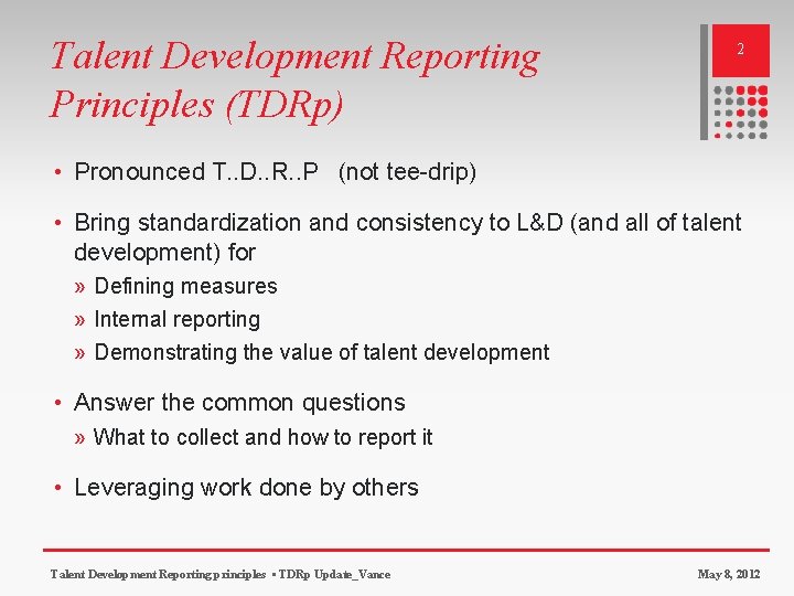 Talent Development Reporting Principles (TDRp) 2 • Pronounced T. . D. . R. .