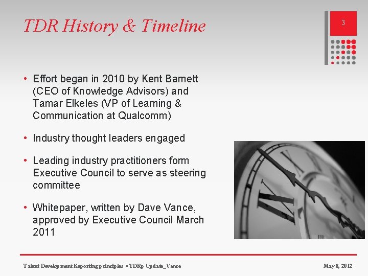 TDR History & Timeline 3 • Effort began in 2010 by Kent Barnett (CEO