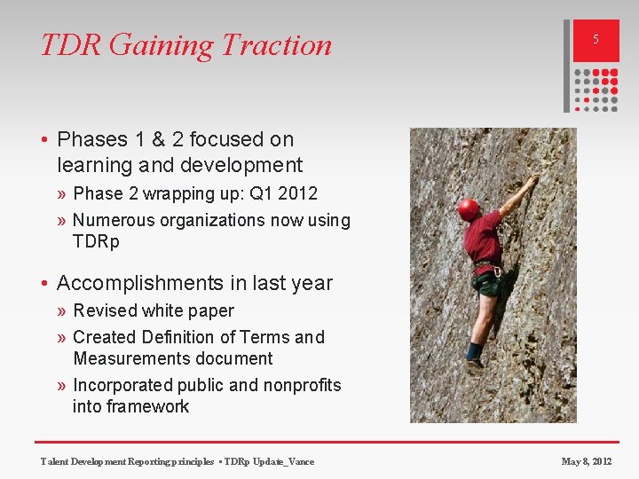 TDR Gaining Traction 5 • Phases 1 & 2 focused on learning and development