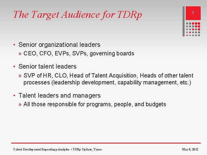 The Target Audience for TDRp 9 • Senior organizational leaders » CEO, CFO, EVPs,