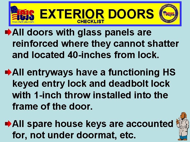 EXTERIOR DOORS CHECKLIST All doors with glass panels are reinforced where they cannot shatter