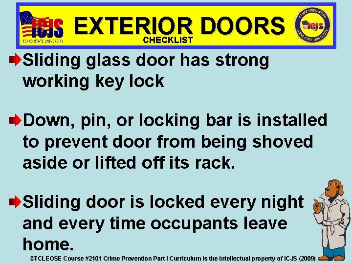 EXTERIOR DOORS CHECKLIST Sliding glass door has strong working key lock Down, pin, or