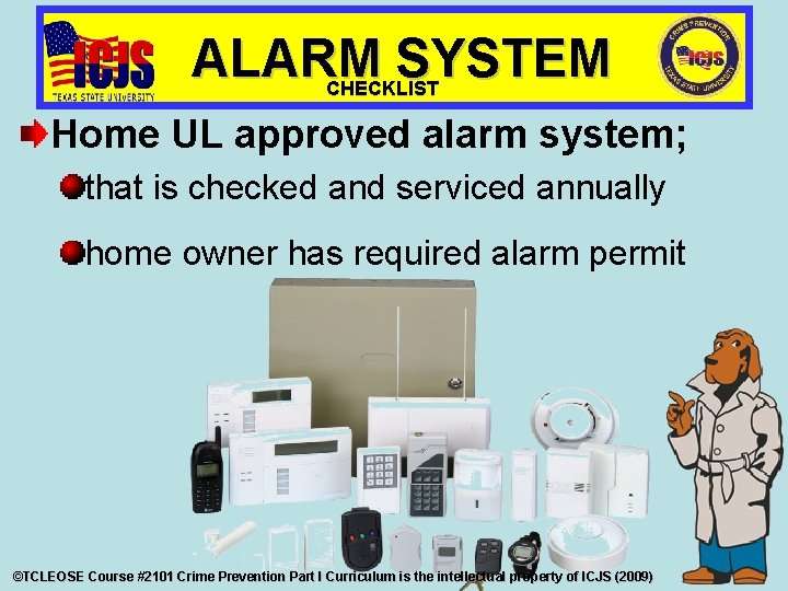 ALARM SYSTEM CHECKLIST Home UL approved alarm system; that is checked and serviced annually