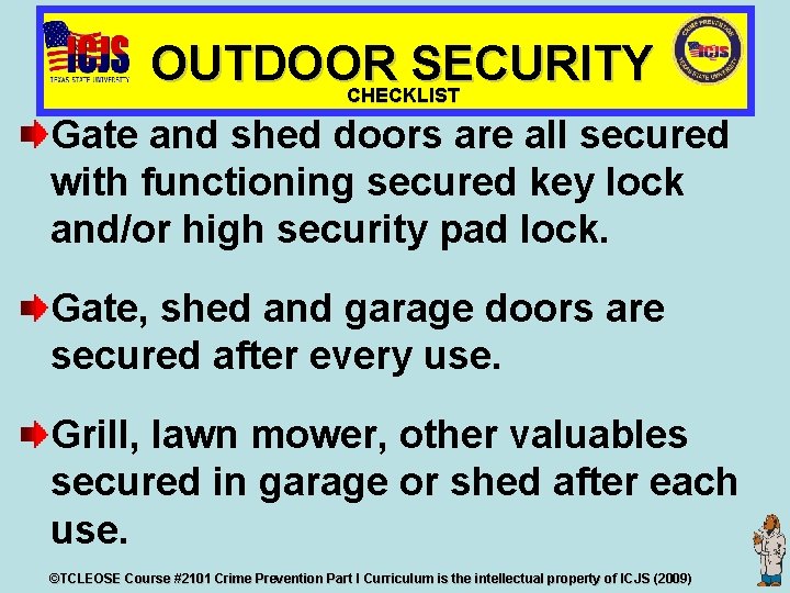 OUTDOOR SECURITY CHECKLIST Gate and shed doors are all secured with functioning secured key