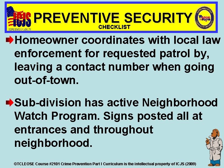 PREVENTIVE SECURITY CHECKLIST Homeowner coordinates with local law enforcement for requested patrol by, leaving