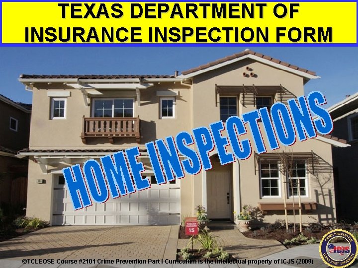 TEXAS DEPARTMENT OF INSURANCE INSPECTION FORM ©TCLEOSE Course #2101 Crime Prevention Part I Curriculum