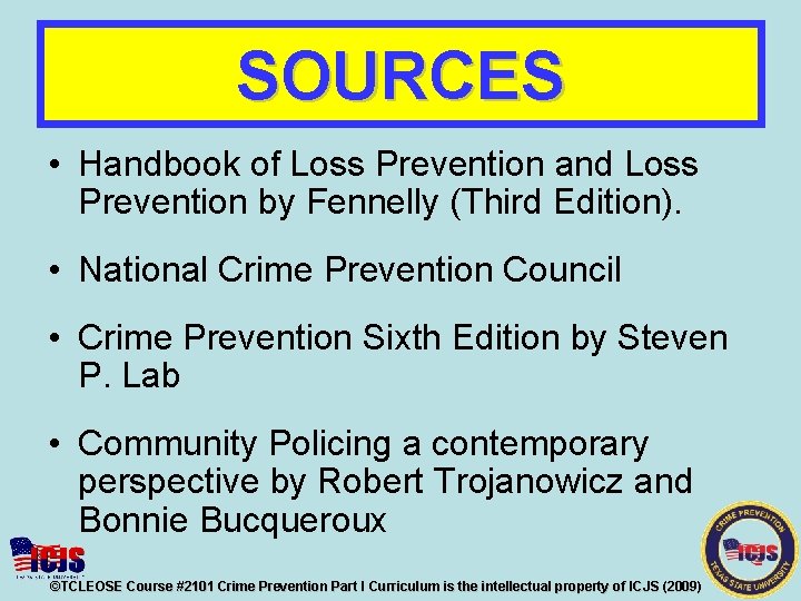 SOURCES • Handbook of Loss Prevention and Loss Prevention by Fennelly (Third Edition). •