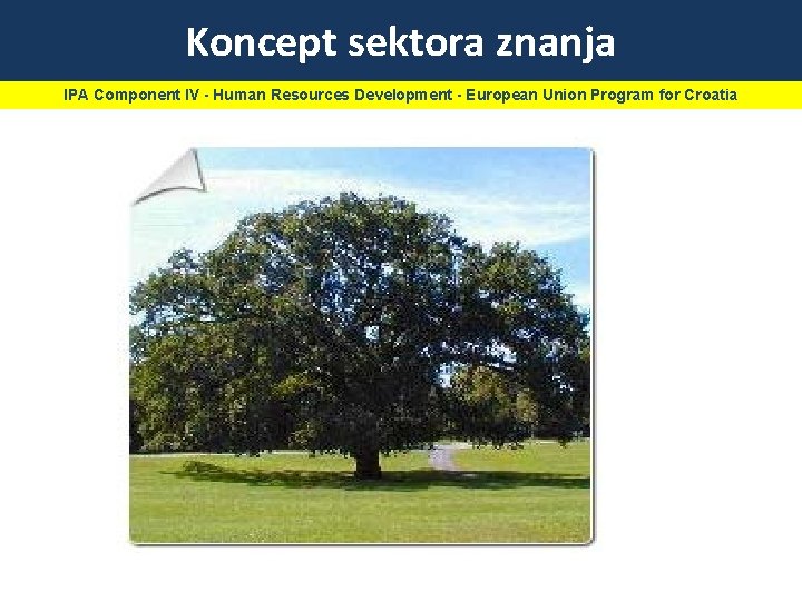 Koncept sektora znanja IPA Component IV - Human Resources Development - European Union Program