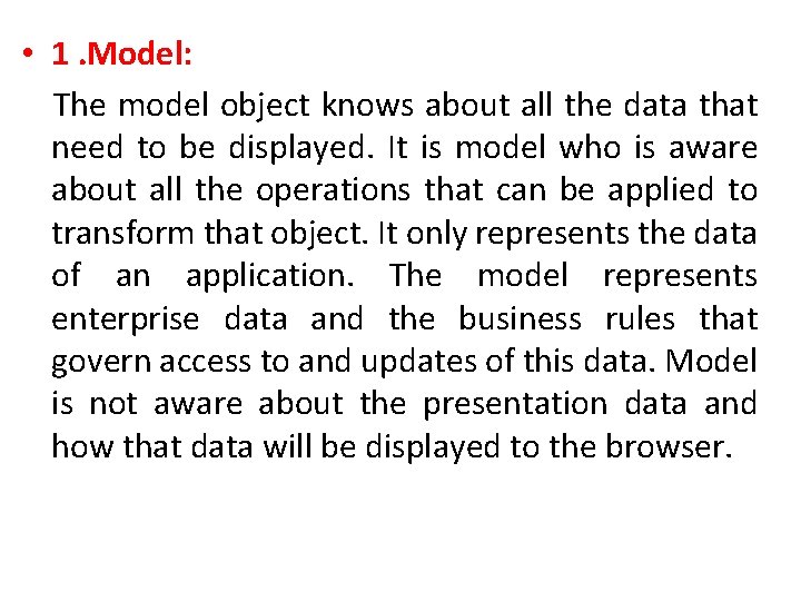 • 1. Model: The model object knows about all the data that need • 1. Model: The model object knows about all the data that need
