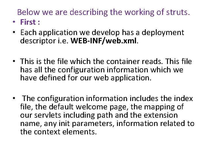 Below we are describing the working of struts. • First : • Each application Below we are describing the working of struts. • First : • Each application