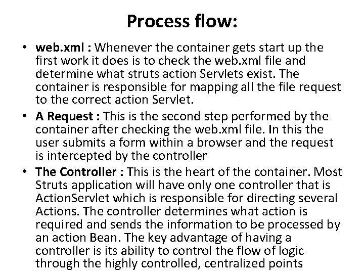 Process flow: • web. xml : Whenever the container gets start up the first Process flow: • web. xml : Whenever the container gets start up the first