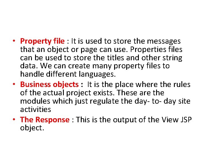 • Property file : It is used to store the messages that an • Property file : It is used to store the messages that an