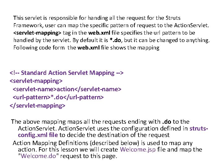 This servlet is responsible for handing all the request for the Struts Framework, user This servlet is responsible for handing all the request for the Struts Framework, user
