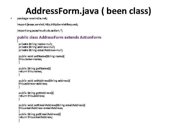 • Address. Form. java ( been class) package roseindia. net; import javax. servlet. • Address. Form. java ( been class) package roseindia. net; import javax. servlet.