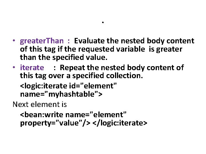 . • greater. Than : Evaluate the nested body content of this tag if . • greater. Than : Evaluate the nested body content of this tag if