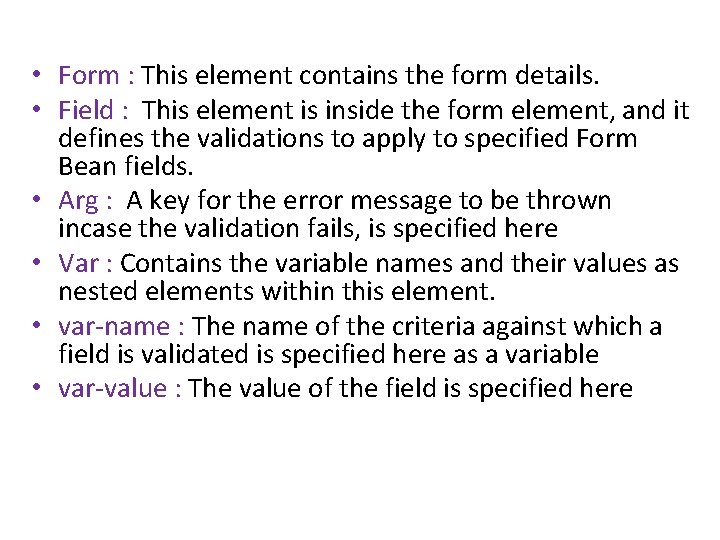 • Form : This element contains the form details. • Field : This • Form : This element contains the form details. • Field : This