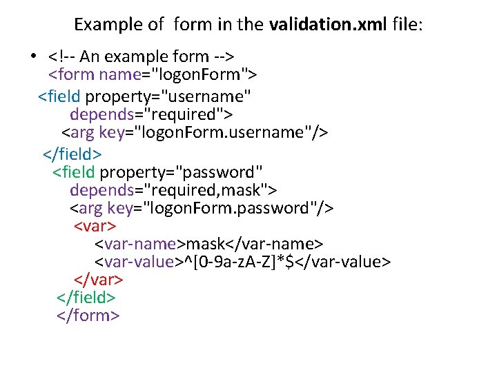 Example of form in the validation. xml file: • <!-- An example form --> Example of form in the validation. xml file: • <!-- An example form -->