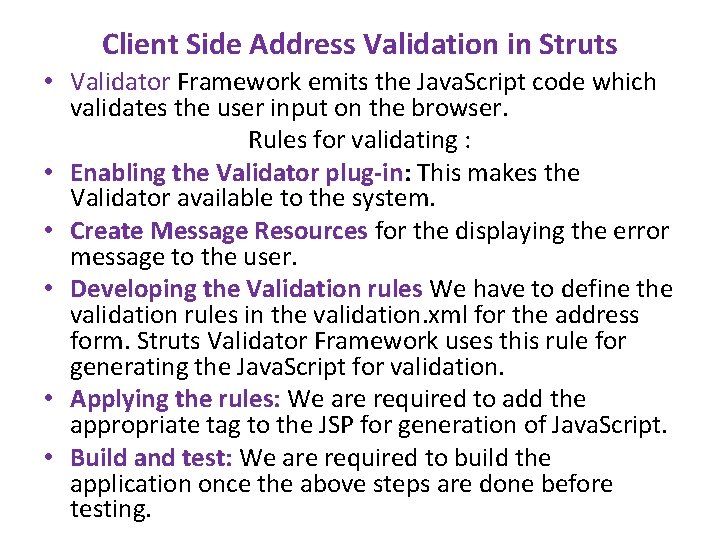 Client Side Address Validation in Struts • Validator Framework emits the Java. Script code Client Side Address Validation in Struts • Validator Framework emits the Java. Script code