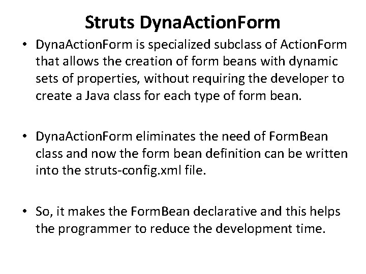 Struts Dyna. Action. Form • Dyna. Action. Form is specialized subclass of Action. Form Struts Dyna. Action. Form • Dyna. Action. Form is specialized subclass of Action. Form