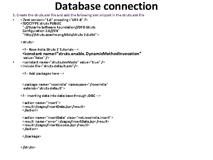 Database connection 1. Create the struts. xml file and add the following xml snippet Database connection 1. Create the struts. xml file and add the following xml snippet
