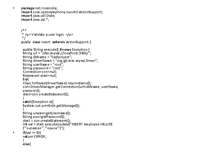 • • package net. roseindia; import com. opensymphony. xwork 2. Action. Support; import • • package net. roseindia; import com. opensymphony. xwork 2. Action. Support; import
