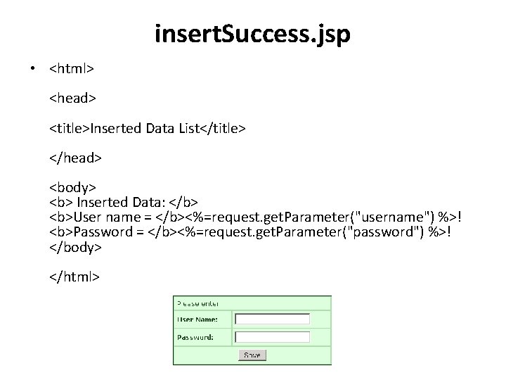 insert. Success. jsp • <html> <head> <title>Inserted Data List</title> </head> <body> <b> Inserted Data: insert. Success. jsp • <html> <head> <title>Inserted Data List</title> </head> <body> <b> Inserted Data: