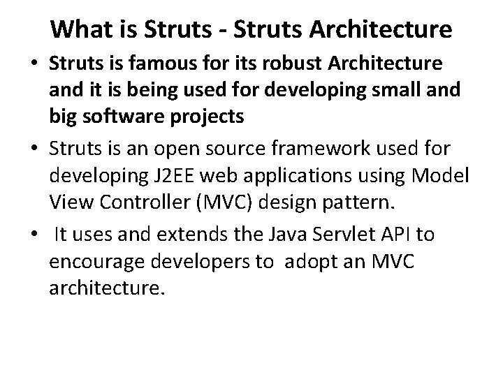 What is Struts - Struts Architecture • Struts is famous for its robust Architecture What is Struts - Struts Architecture • Struts is famous for its robust Architecture