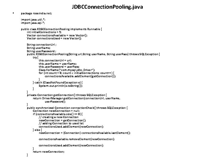 JDBCConnection. Pooling. java • package roseindia. net; import java. util. *; import java. sql. JDBCConnection. Pooling. java • package roseindia. net; import java. util. *; import java. sql.