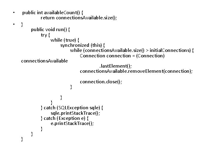 • • public int available. Count() { return connections. Available. size(); } public • • public int available. Count() { return connections. Available. size(); } public