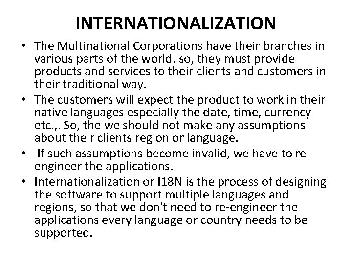 INTERNATIONALIZATION • The Multinational Corporations have their branches in various parts of the world. INTERNATIONALIZATION • The Multinational Corporations have their branches in various parts of the world.