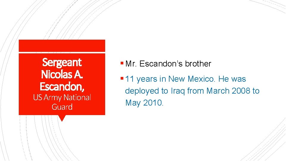 Sergeant Nicolas A. Escandon, US Army National Guard § Mr. Escandon’s brother § 11