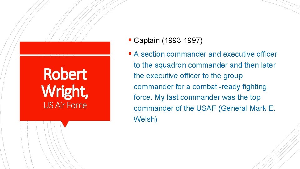 § Captain (1993 -1997) § A section commander and executive officer Robert Wright, US