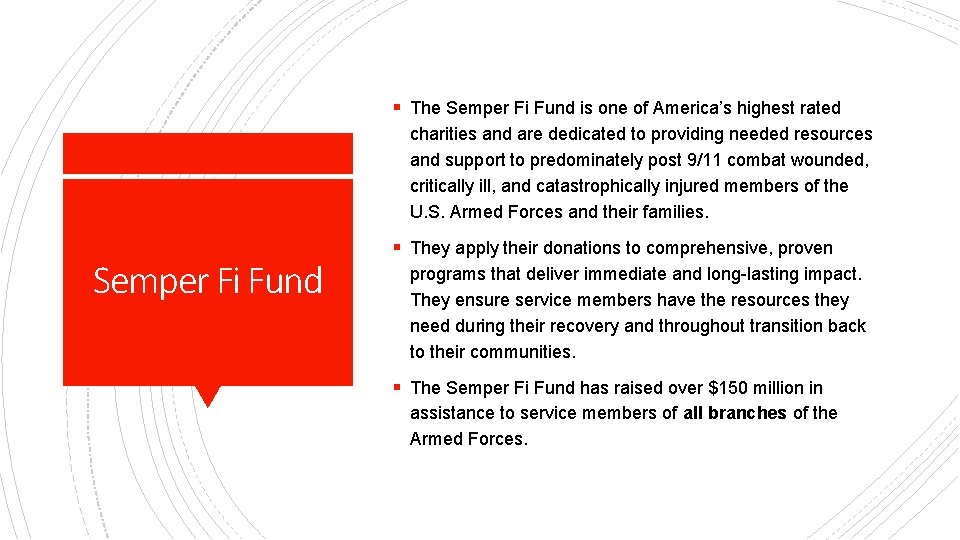 § The Semper Fi Fund is one of America’s highest rated charities and are